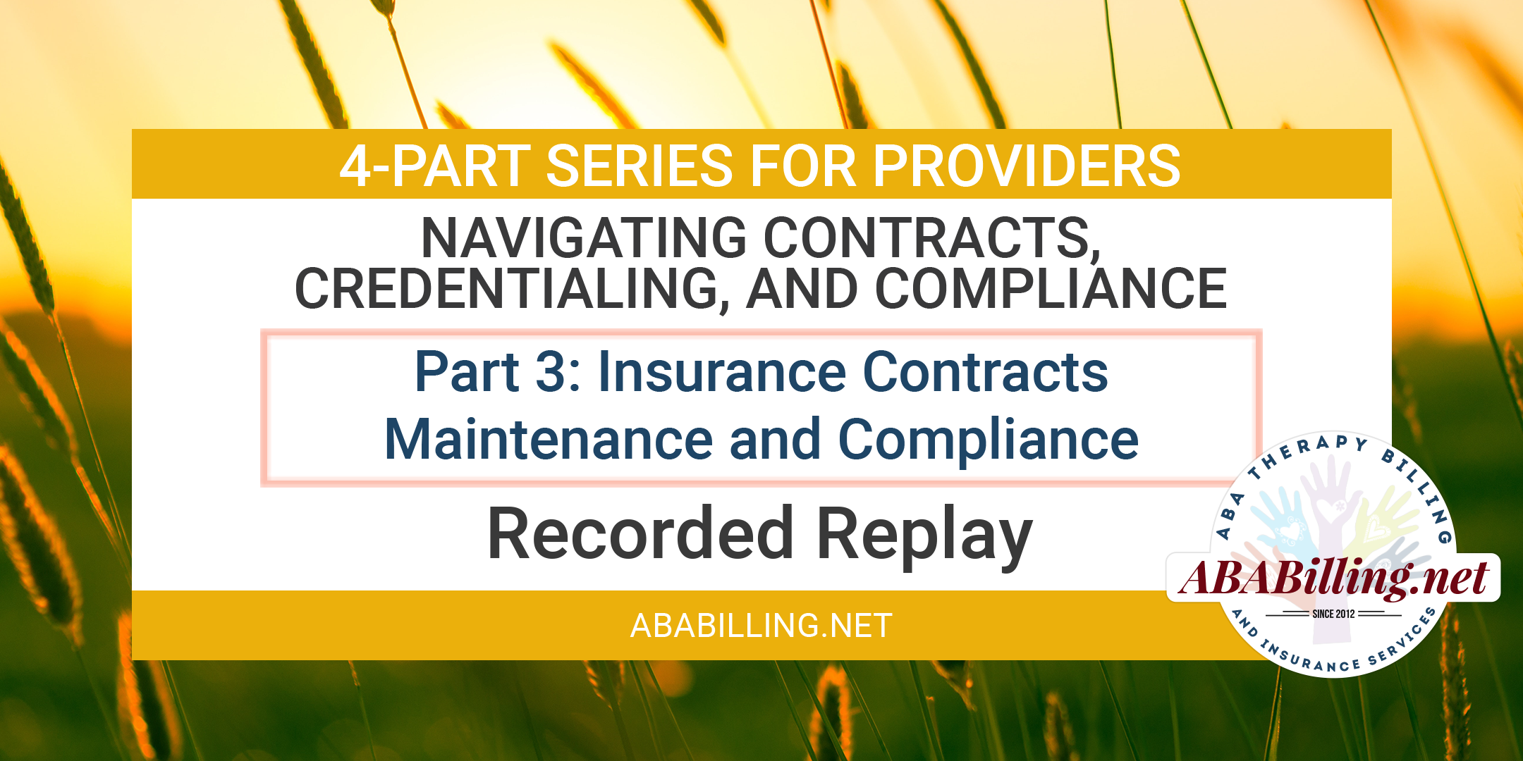 Webinar: Navigating Contracts, Credentialing, and Compliance Part 3: Insurance Contracts: Maintenance and Compliance