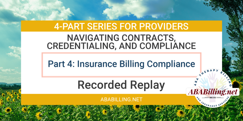 Webinar: Navigating Contracts, Credentialing, and Compliance Part 4: Insurance Billing Compliance