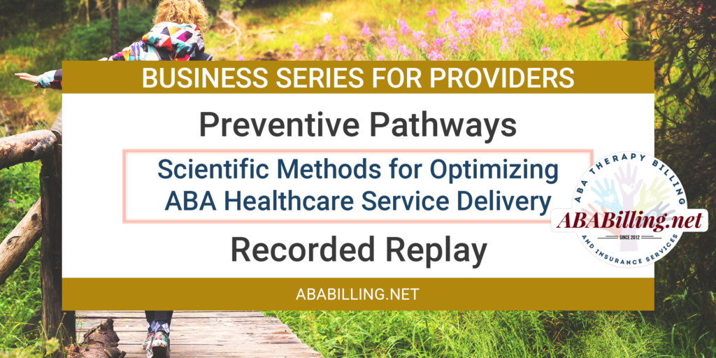 Webinar: Preventive Pathways: Scientific Methods for Optimizing ABA Healthcare Service Delivery